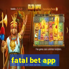 fatal bet app